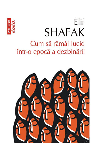 Editura Polirom How to Stay Lucid in an Age of T10, Elif Shafak - Polirom Pub...