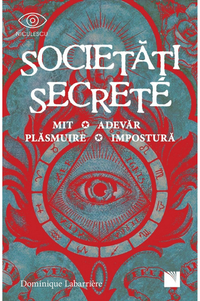 Editura Niculescu Secret Societies. Myth, Truth, Fabrication, Imposture, Domi...