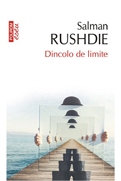 Editura Polirom Beyond Limits - Essay, Salman Rushdie - Polirom Publishing House