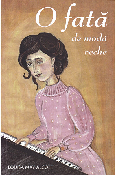 Editura Sophia O fata de moda veche, Louisa May Alcott