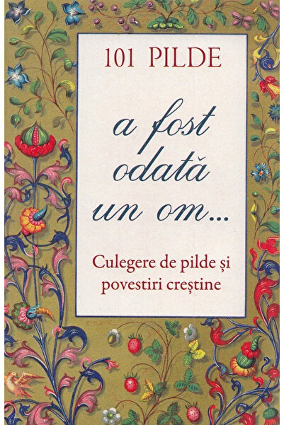 Editura Sophia 101 Parabole. A fost odată odată o poveste despre un om... Col...