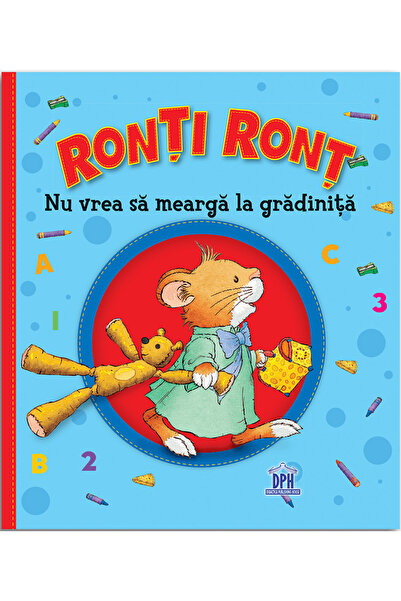 Editura DPH Ronti Ront Doesn't Want to Go to Kindergarten, Anna Casalis - DPH...