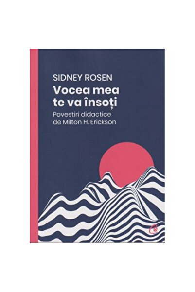 Editura Curtea Veche My Voice Will Accompany You - 2nd Edition, Sidney Rosen ...