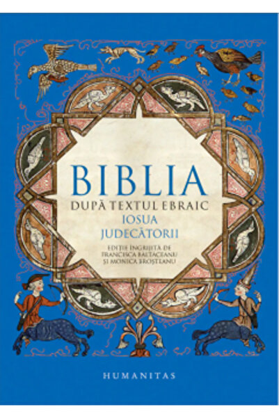 Editura Humanitas Biblia conform textului ebraic. Iosuf. Judecători, - Editur...