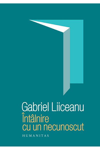 Editura Humanitas Întâlnire cu un ciudat, Gabriel Liiceanu - Editura Humanitas