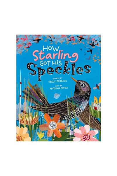 BAREFOOT BOOKS How Starling Got His Speckles