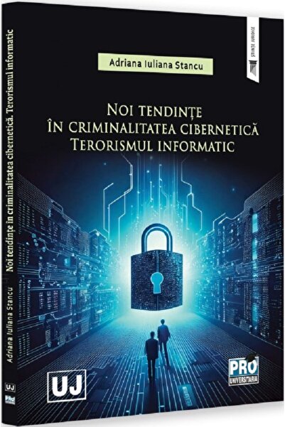 Pro Universitaria Noi tendinte in criminalitatea cibernetica. Terorismul info...