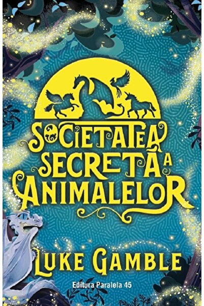 Paralela 45 Societatea secreta a animalelor - Luke Gamble
