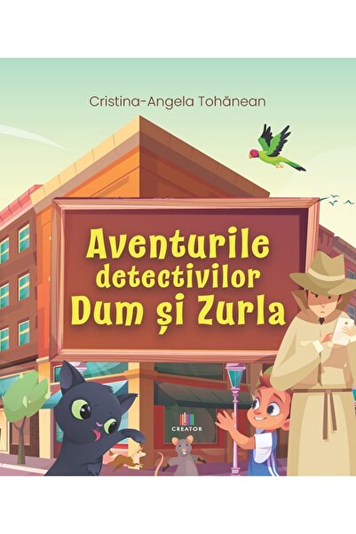 Editura Creator Aventurile detectivilor Dum si Zurla - Cristina Tohanean