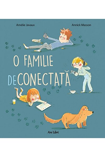 ARS LIBRI O familie deconectata - Amelie Javaux, Annick Masson