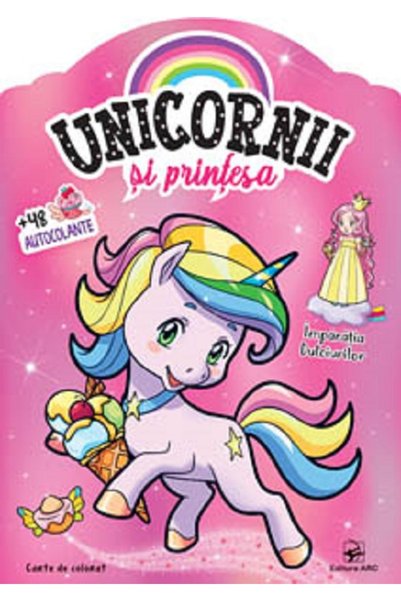 Arc Imparatia dulciurilor. Unicornii si printesa