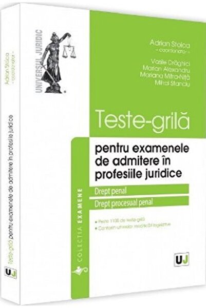 Universul Juridic Teste-grila pentru examenele de admitere in profesiile juri...