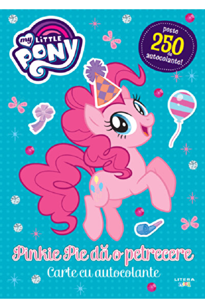 Litera My Little Pony. Pinkie Pie da o petrecere. Carte cu autocolante