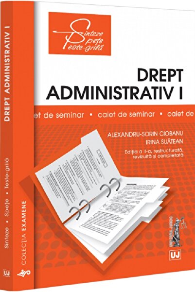 Universul Juridic Drept administrativ I. Caiet de seminar - Alexandru Sorin C...