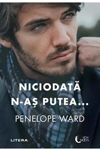 Litera Niciodata n-as putea... - Penelope Ward