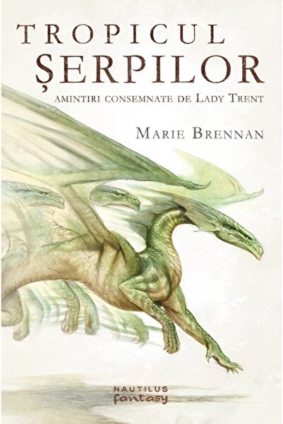 Nemira Tropicul serpilor - Amintiri consemnate de Lady Trent - Marie Brennan