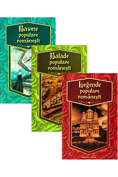 Astro Pachet 3 carti: basme, balade, legende populare romanesti