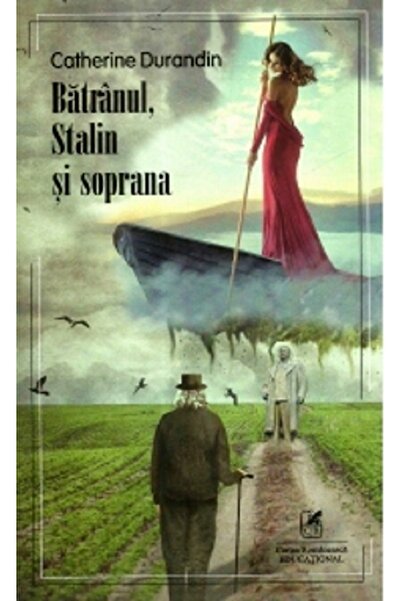 Cartea Romaneasca Educational Batranul, Stalin si soprana - Catherine Durandin