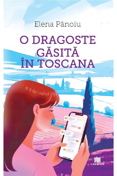 Editura Creator O dragoste gasita in Toscana - Elena Panoiu