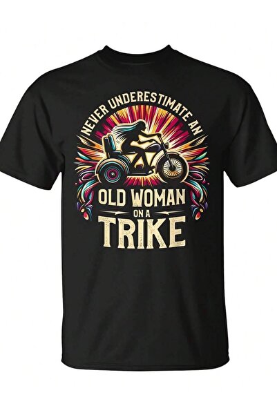 45 BPM Don'underestimate Elderly Lady Riding Tricycle.This Unisex-Shirt Every...