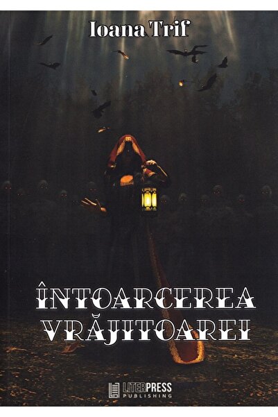 LITERPRESS Intoarcerea vrajitoarei - Ioana Trif