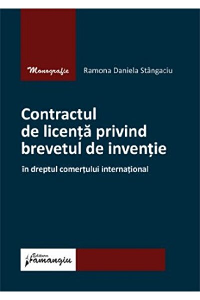 HAMANGIU Contractul de licenta privind brevetul de inventie - Ramona Daniela ...