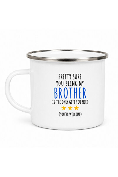 OEM Cana emailata Pretty sure you being my brother is the only gift you need,...
