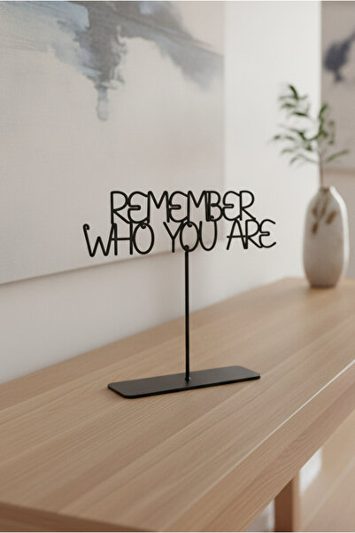 Remember Who You Are Yazılı Siyah Metal Dekoratif Obje