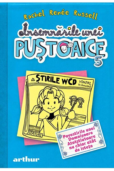 Editura Arthur Însemnările unei puştoaice 5. Povestirile unei Domnişoare Atot...