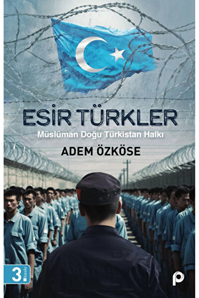 Pınar Yayınları Esir Türkler Müslüman Doğu Türkistan Halki Adem Özköse Pinar ...