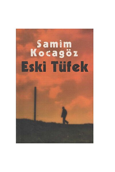 Kişisel Yayınlar Eski Tüfek - Samim Kocagöz (İLK BASKI 2008)