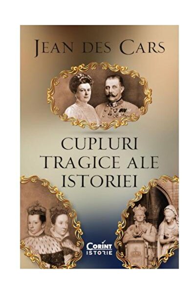 Editura Corint Cupluri tragice ale istoriei, Jean Des Cars