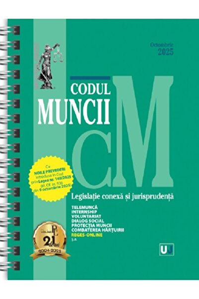 Universul Juridic Codul Muncii Ediția Spirală Octombrie 2025
