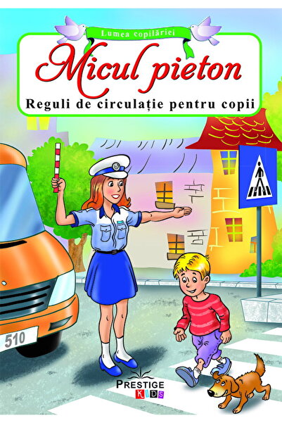 Editura Prestige The Little Pedestrian – Romanian Children’s Picture Book (Ag...