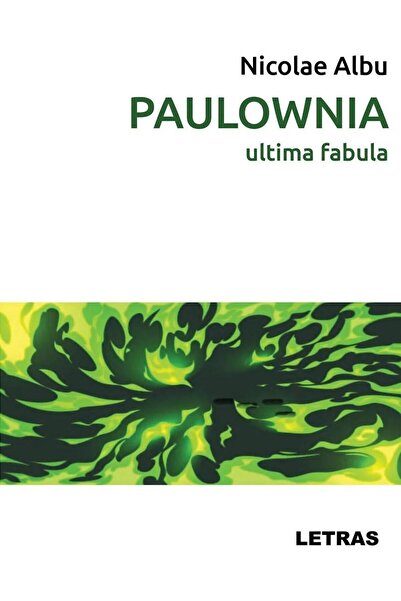 Editura Letras PAULOWNIA. Ultima fabula, Nicolae Albu