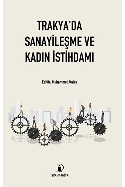 İskenderiye Yayınları Trakya'da Sanayileşme ve Kadın İstihdamı