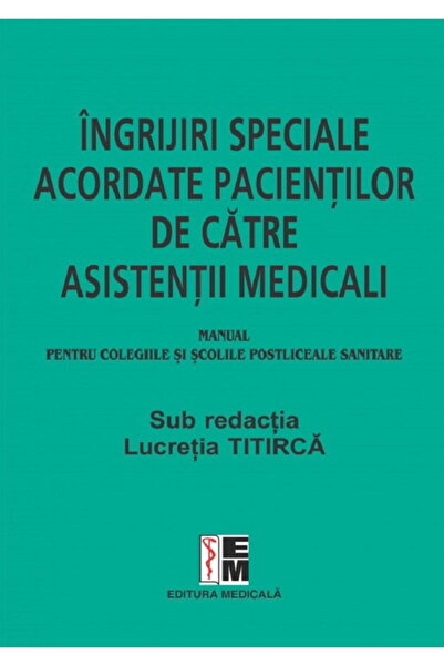 Editura Medicala Ingrijiri speciale acordate pacientilor de catre asistentii ...