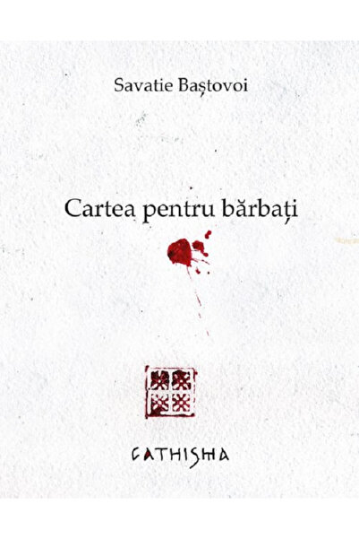 Editura Cathisma Cartea pentru Bărbați, Savatie Bastovoi - Editura Cathisma