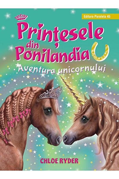 Editura Paralela 45 The Princesses from Ponilandia. The Unicorn's Adventure, ...