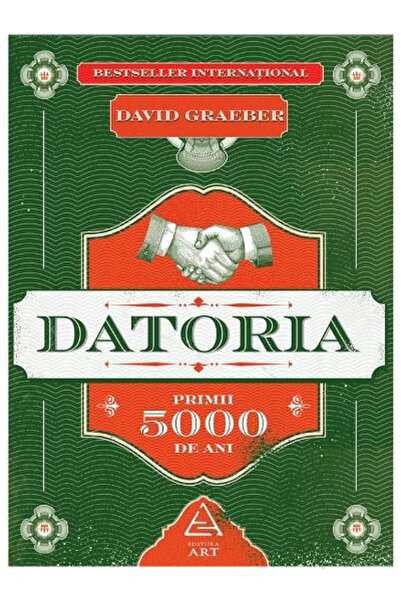 Editura Art Datoria: Primele 5000 de ani, David Graeber - Editura Art