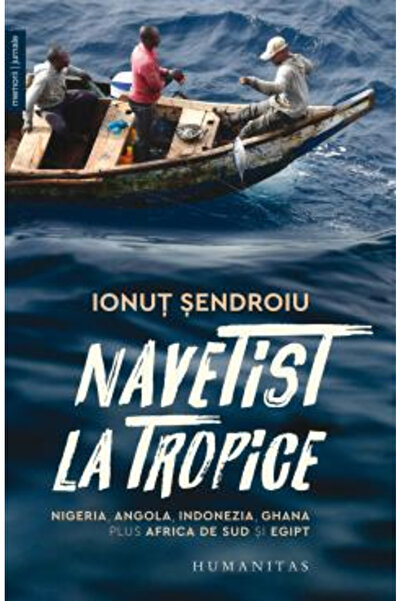 Editura Humanitas Commuter to the Tropics. Nigeria, Angola, Indonesia, Ghana,...