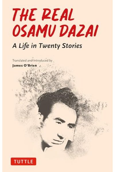 Tuttle Publishing The Real Osamu Dazai A Life In Twenty Stories