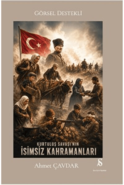 Son Adım Yayınları Kurtuluş Savaşı'nın İsimsiz Kahramanları / Ahmet Çavdar / ...