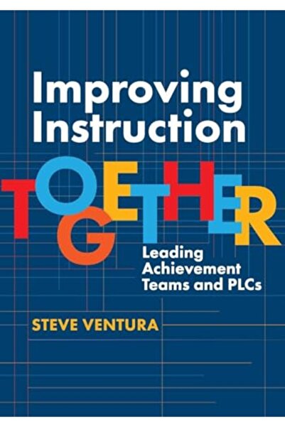 Harper Collins Improving Instruction Together Leading Achievement Teams And Plcs