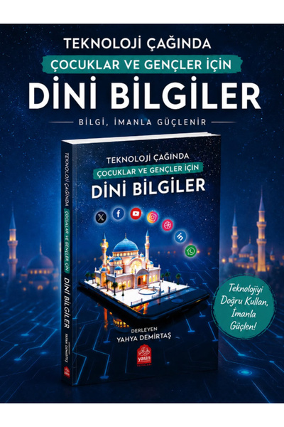 Yasin Yayınevi Teknoloji Çağında Çocuklar Ve Gençler İçin Dini Bilgiler