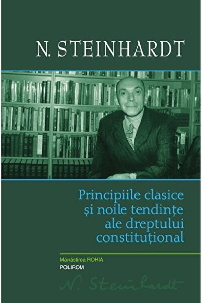 Polirom Principiile clasice si noile tentinte ale dreptului constitutional - ...
