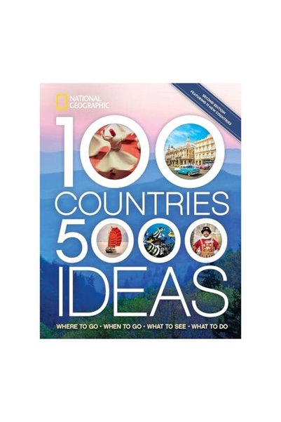 NATIONAL GEOGRAPHIC 100 de țări, 5.000 de idei Ediția a 2-a,