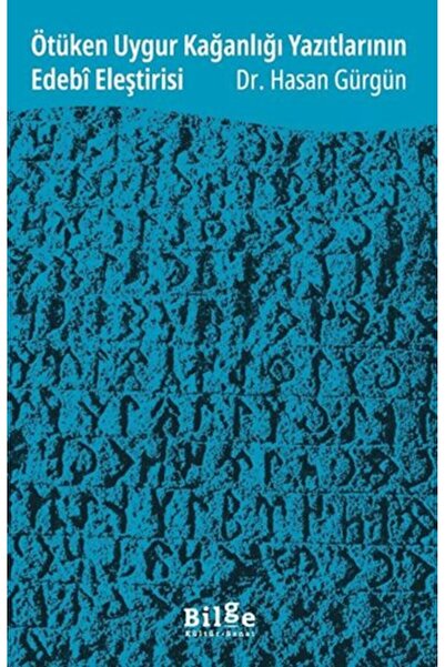 Bilge Kültür Sanat Literary Criticism of the Inscriptions of the Uyghur Khana...