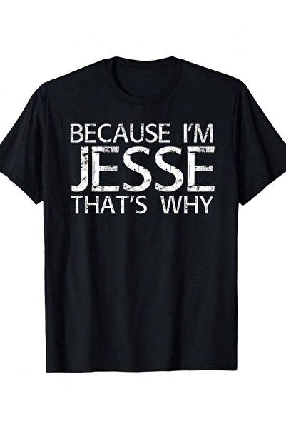 4CR Because I'm Jesse That's Why Ized Name T-Shirt - Soft Breathable Cotton R...