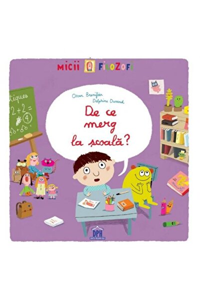 Didactica Publishing House De ce merg la scoala? - Oscar Brenifier, Delphine ...